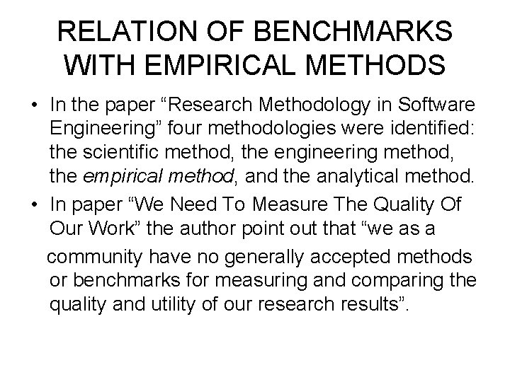 RELATION OF BENCHMARKS WITH EMPIRICAL METHODS • In the paper “Research Methodology in Software