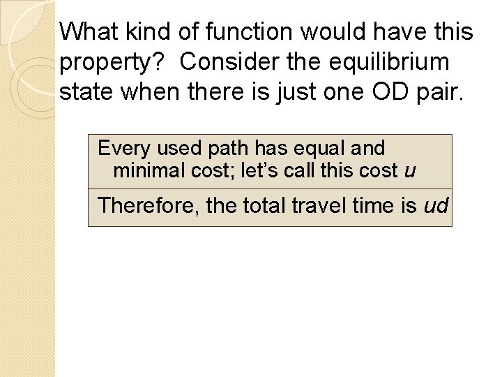 What kind of function would have this property? Consider the equilibrium state when there