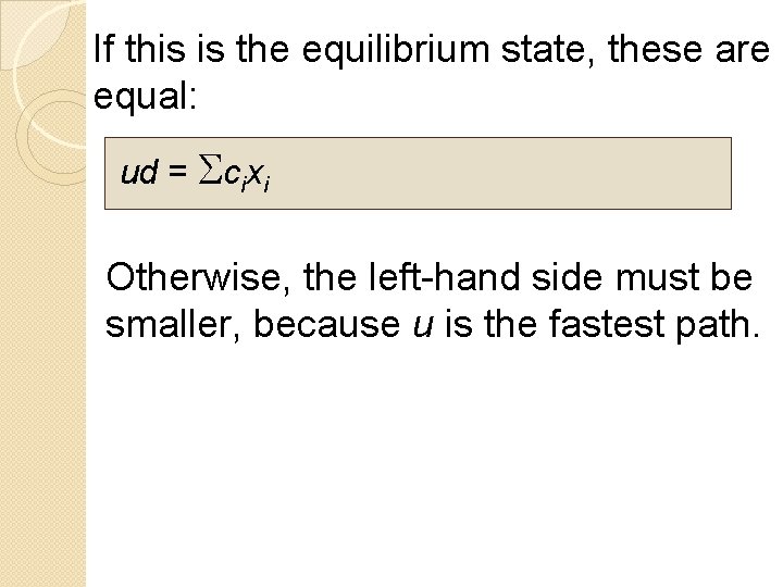 If this is the equilibrium state, these are equal: ud = Scixi Otherwise, the
