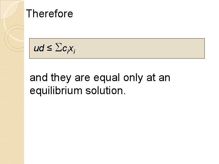 Therefore ud ≤ Scixi and they are equal only at an equilibrium solution. 