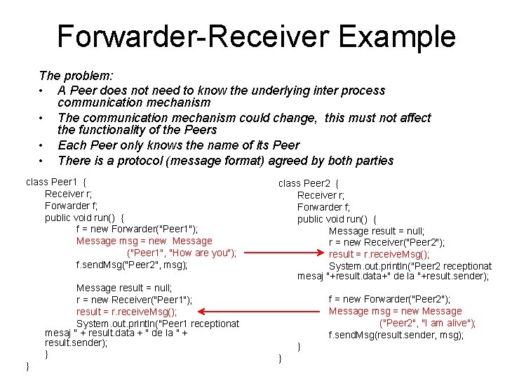 Forwarder-Receiver Example The problem: • A Peer does not need to know the underlying