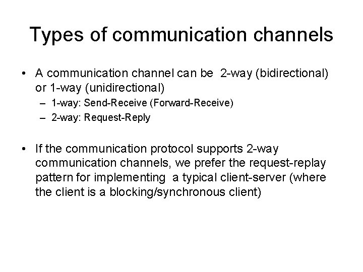 Types of communication channels • A communication channel can be 2 -way (bidirectional) or
