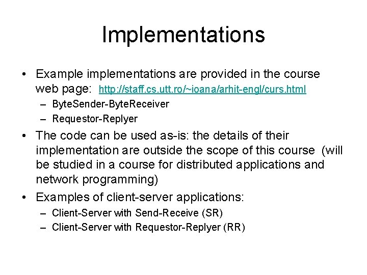 Implementations • Example implementations are provided in the course web page: http: //staff. cs.