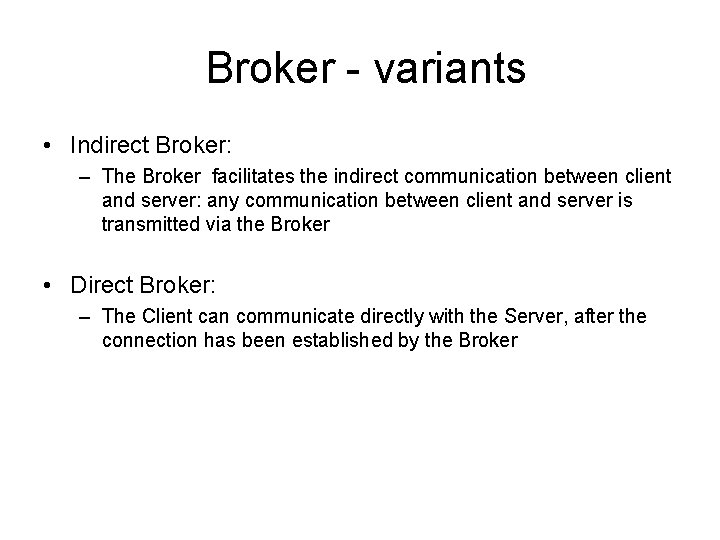 Broker - variants • Indirect Broker: – The Broker facilitates the indirect communication between