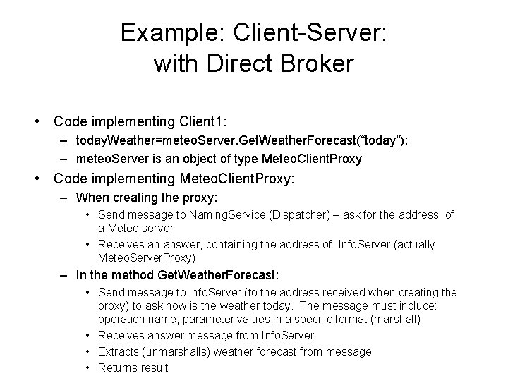 Example: Client-Server: with Direct Broker • Code implementing Client 1: – today. Weather=meteo. Server.