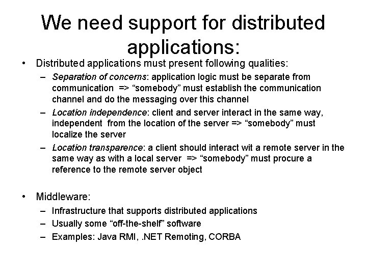 We need support for distributed applications: • Distributed applications must present following qualities: –