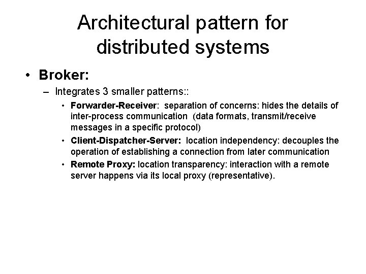 Architectural pattern for distributed systems • Broker: – Integrates 3 smaller patterns: : •