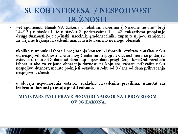 SUKOB INTERESA ≠ NESPOJIVOST DUŽNOSTI • već spomenuti članak 89. Zakona o lokalnim izborima