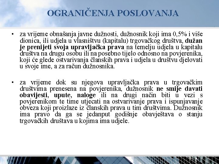 OGRANIČENJA POSLOVANJA • za vrijeme obnašanja javne dužnosti, dužnosnik koji ima 0, 5% i