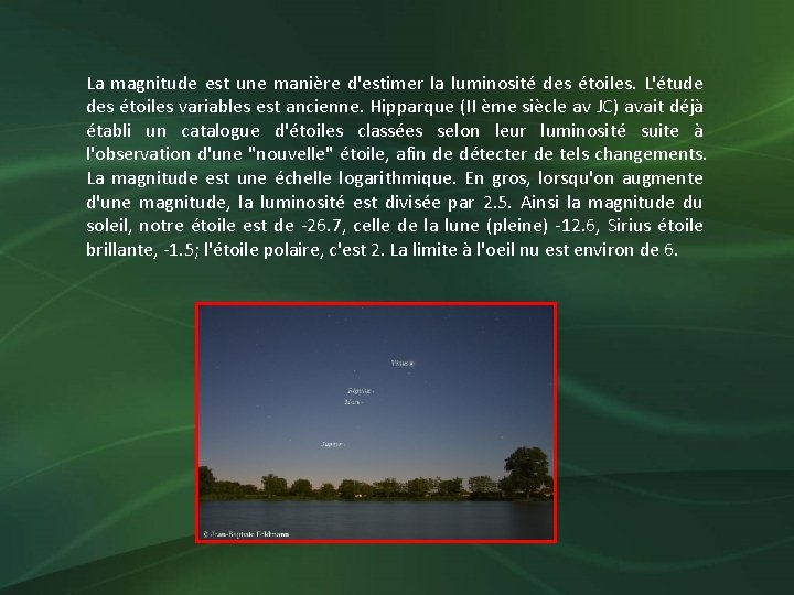 La magnitude est une manière d'estimer la luminosité des étoiles. L'étude des étoiles variables