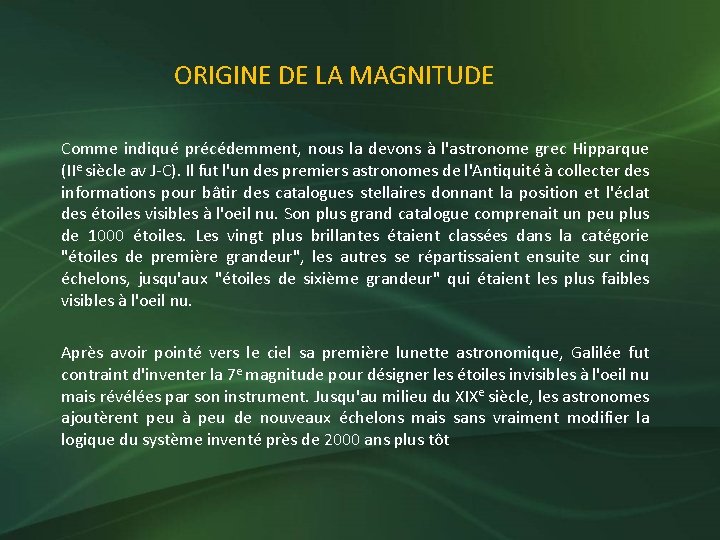 ORIGINE DE LA MAGNITUDE Comme indiqué précédemment, nous la devons à l'astronome grec Hipparque