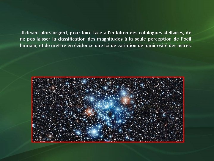  Il devint alors urgent, pour faire face à l'inflation des catalogues stellaires, de