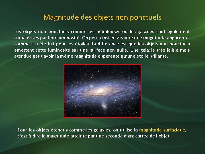 Magnitude des objets non ponctuels Les objets non ponctuels comme les nébuleuses ou les