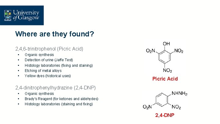 Where are they found? 2, 4, 6 -trinitrophenol (Picric Acid) • • • Organic