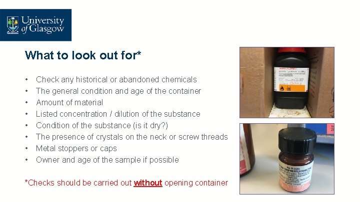 What to look out for* • • Check any historical or abandoned chemicals The