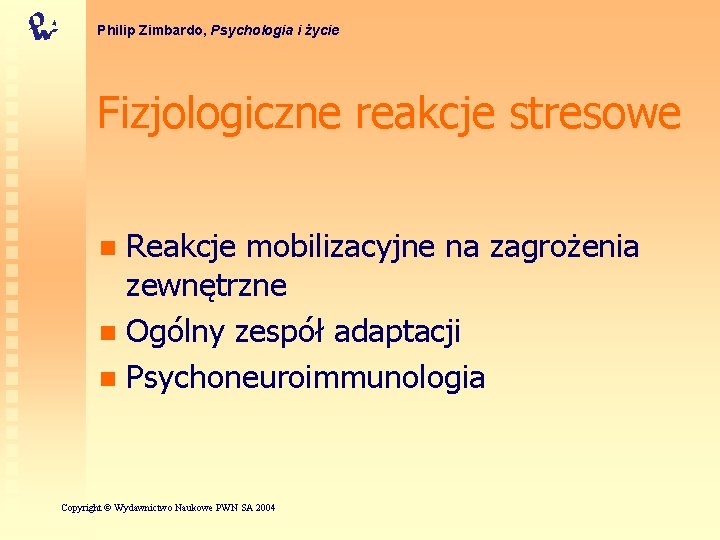 Philip Zimbardo, Psychologia i życie Fizjologiczne reakcje stresowe Reakcje mobilizacyjne na zagrożenia zewnętrzne n