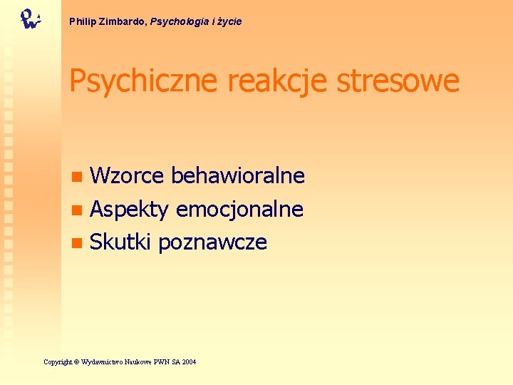 Philip Zimbardo, Psychologia i życie Psychiczne reakcje stresowe Wzorce behawioralne n Aspekty emocjonalne n