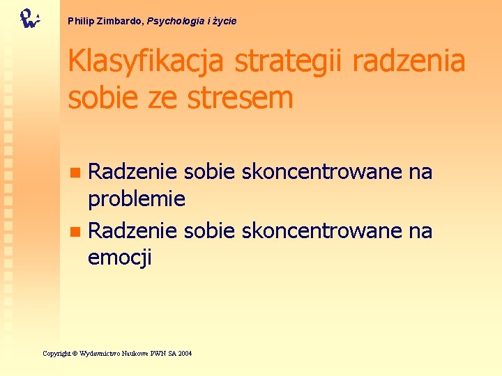 Philip Zimbardo, Psychologia i życie Klasyfikacja strategii radzenia sobie ze stresem Radzenie sobie skoncentrowane