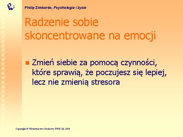 Philip Zimbardo, Psychologia i życie Radzenie sobie skoncentrowane na emocji n Zmień siebie za