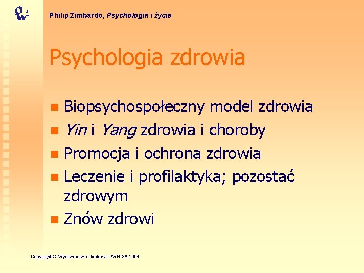 Philip Zimbardo, Psychologia i życie Psychologia zdrowia Biopsychospołeczny model zdrowia n Yin i Yang