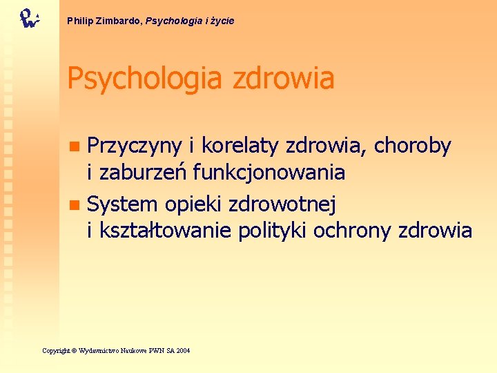 Philip Zimbardo, Psychologia i życie Psychologia zdrowia Przyczyny i korelaty zdrowia, choroby i zaburzeń