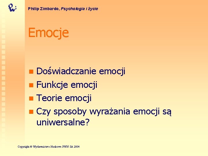 Philip Zimbardo, Psychologia i życie Emocje Doświadczanie emocji n Funkcje emocji n Teorie emocji