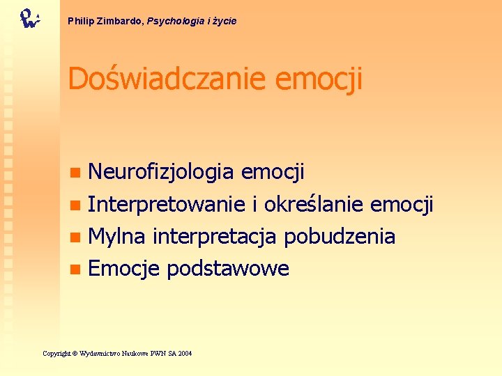 Philip Zimbardo, Psychologia i życie Doświadczanie emocji Neurofizjologia emocji n Interpretowanie i określanie emocji