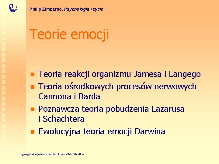 Philip Zimbardo, Psychologia i życie Teorie emocji n n Teoria reakcji organizmu Jamesa i