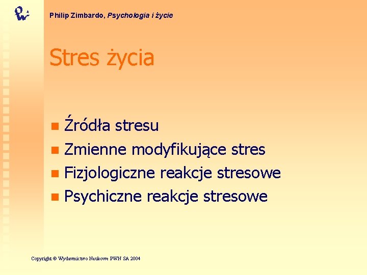 Philip Zimbardo, Psychologia i życie Stres życia Źródła stresu n Zmienne modyfikujące stres n
