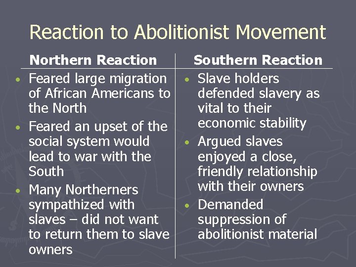 Reaction to Abolitionist Movement • • • Northern Reaction Feared large migration of African