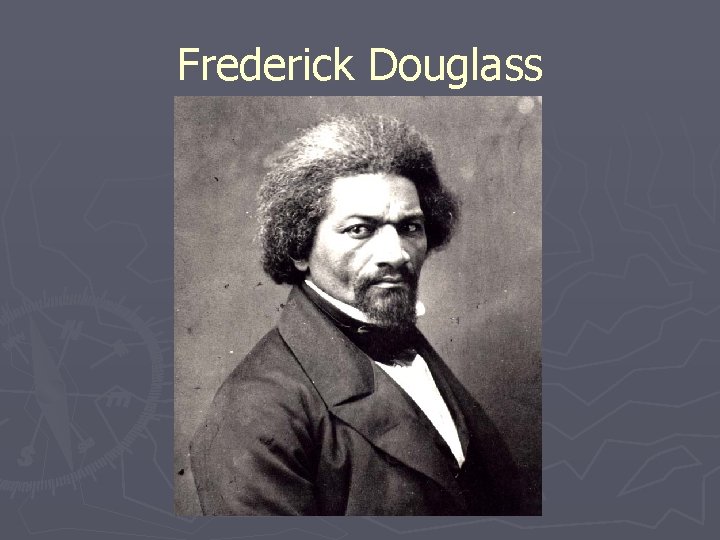 Frederick Douglass 