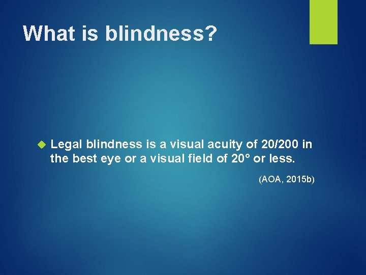 What is blindness? Legal blindness is a visual acuity of 20/200 in the best