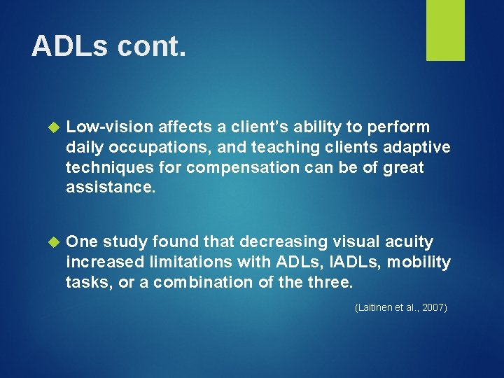 ADLs cont. Low-vision affects a client’s ability to perform daily occupations, and teaching clients