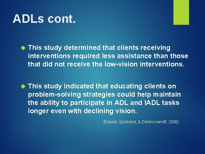 ADLs cont. This study determined that clients receiving interventions required less assistance than those