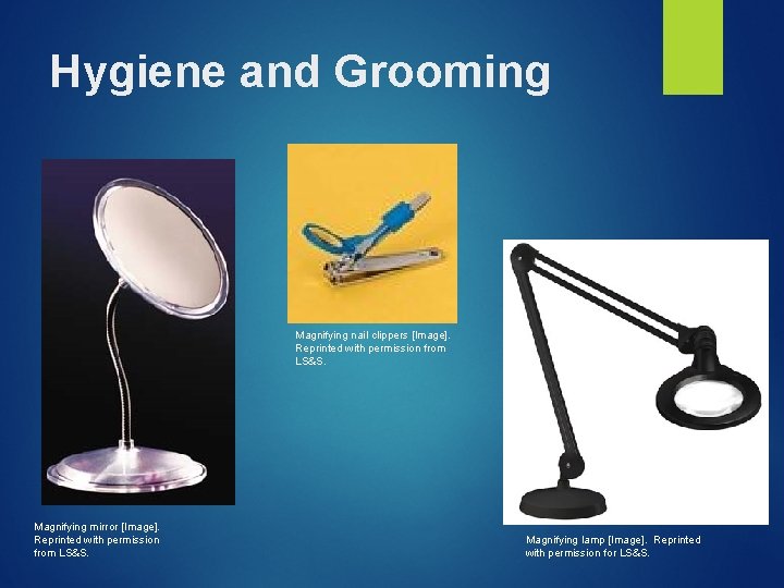 Hygiene and Grooming Magnifying nail clippers [Image]. Reprinted with permission from LS&S. Magnifying mirror