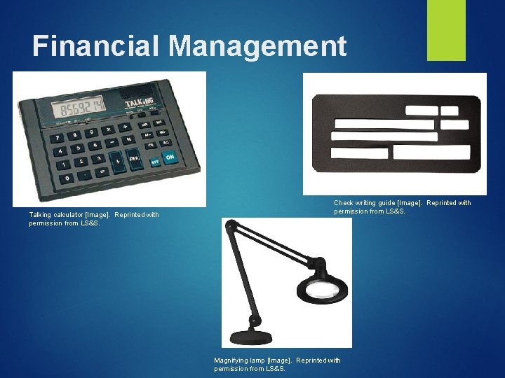 Financial Management Talking calculator [Image]. Reprinted with permission from LS&S. Check writing guide [Image].