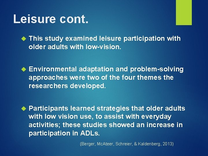 Leisure cont. This study examined leisure participation with older adults with low-vision. Environmental adaptation