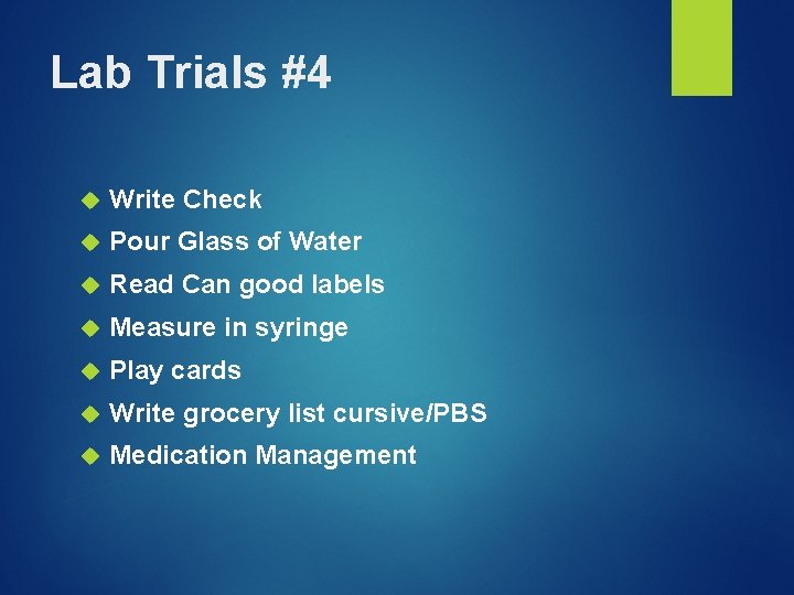 Lab Trials #4 Write Check Pour Glass of Water Read Can good labels Measure