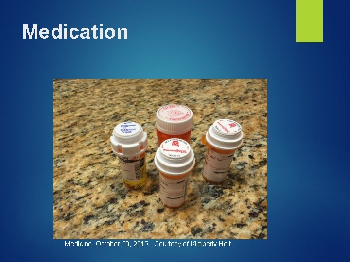 Medication Medicine, October 20, 2015. Courtesy of Kimberly Holt. 