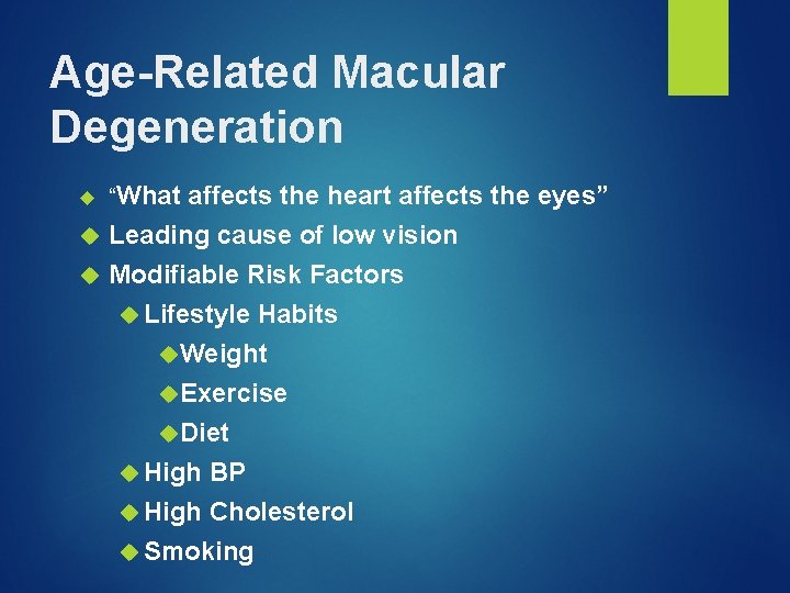 Age-Related Macular Degeneration “What affects the heart affects the eyes” Leading cause of low