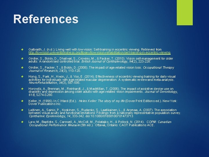 References Galbraith, J. (n. d. ). Living well with low vision: Self-training in eccentric