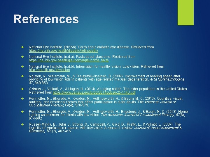 References National Eye Institute. (2015 b). Facts about diabetic eye disease. Retrieved from https: