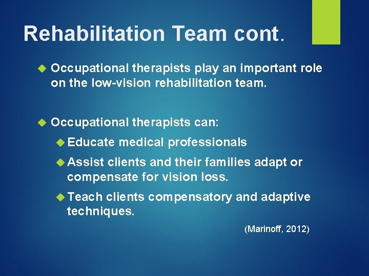 Rehabilitation Team cont. Occupational therapists play an important role on the low-vision rehabilitation team.