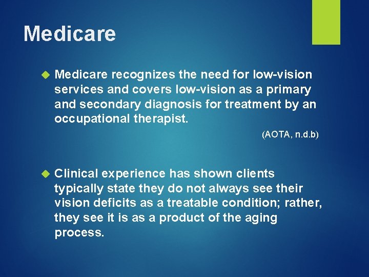 Medicare recognizes the need for low-vision services and covers low-vision as a primary and