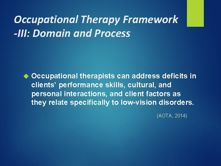 Occupational Therapy Framework -III: Domain and Process Occupational therapists can address deficits in clients’