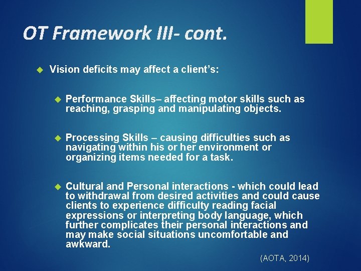 OT Framework III- cont. Vision deficits may affect a client’s: Performance Skills– affecting motor