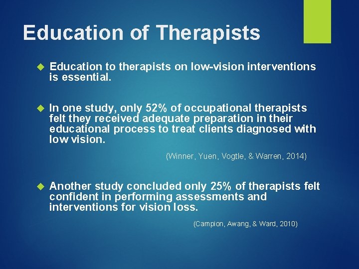 Education of Therapists Education to therapists on low-vision interventions is essential. In one study,