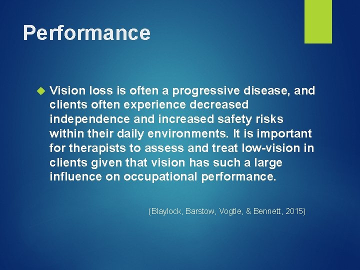 Performance Vision loss is often a progressive disease, and clients often experience decreased independence