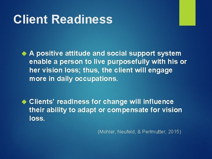 Client Readiness A positive attitude and social support system enable a person to live