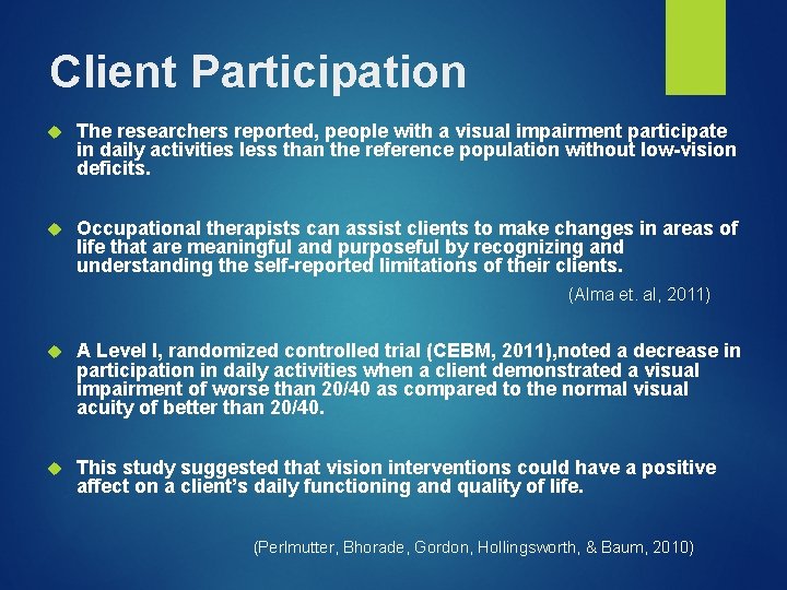 Client Participation The researchers reported, people with a visual impairment participate in daily activities